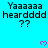 A static image with cyan background displaying repeated text "Yaaaaa heardddd ??" and pink heart symbols.