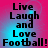 Pixelated text "Live Laugh and Love Football!" on a pink-to-blue gradient background with visible pixelation artifacts.