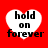 Four heart-shaped icons with black text on white backgrounds against a red backdrop, displaying 'hold on forever' in pixelated font.