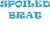 Blue text 'SPOILED BRAT' and 'BRAT' appears on white background with pixelated rendering.
