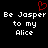 Black background with white pixelated text reading "Be Jasper to my Alice" and a red heart symbol above the text.