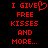 Red pixelated text on black background reads 'I GIVE FREE KISSES AND MORE...' with a heart symbol replacing the 'O' in 'GIVE' on the left side.