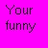 A static image with a bright pink background, purple text reading 'Your funny when you act STUPID', and a yellow emoji face sticking out its tongue.