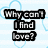 Light blue striped background with translucent heart outlines, four black text blocks with white lettering reading "Why can't I find love?", "Then maybe I'll be", "happy again!", and "I miss you!".