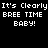 Pixelated text repeats 'It's Clearly BREE TIME BABY!' across a black background in white block letters.