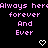 Pixelated text in pink reads 'Always her', 'forever', 'And', 'Ever' with two white heart symbols on black background.