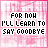 Pixelated pink background with black text reading 'FOR NOW I'LL LEARN TO SAY GOODBYE', heart symbols in top-right corners, and subtle lines