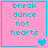 Four pink square with cyan text 'break dance not hearts' and varying cyan heart symbols, arranged in a