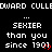 Pixelated text repeats 'SEXIER than you since 1901' with red heart symbols, displayed in a of three and multiple on black background