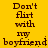 Yellow background with dark brown text reading "Don't flirt with my boyfriend" repeated twice in a