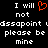 Black background with white pixelated text reading "I will not dispoint please be mine" and a red heart symbol replacing the 'o' in 'dispoint'.