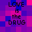 Pixelated text 'LOVE is the DRUG' repeated in four quadrants on a purple and pink pixelated background.