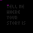 Animated sequence of pixelated text 'TELL ME WHERE YOUR STORY IS' transitioning through color shifts from purple to blue, cyan, and red on a black background.