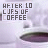 identical coffee cup images with text 'AFTER 10 CUPS OF COFFEE' in pixelated font above each cup