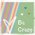 A 2x2 contact sheet of a pixelated animated buddy icon showing three frames with rainbow stripes, green background, white checkmark, and changing colored hearts above text reading "Be Crazy".