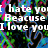 Pixelated text on a colorful abstract background with visible text reading "I hate you and you I love you love her NOW I be haten on all your".