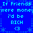 Blue background with light blue pixelated text repeating 'If Friends were money I'd be RICH <3' in a pattern, surrounded by small star and dashed-line border elements