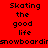 Red background with black text reading "Skating the good life" and "snowboardir" in pixelated font, featuring white rectangular overlays on specific words across frames.