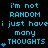 Blue pixelated text on black background with small blue plus signs, repeating 'i'm not RANDOM i just have many THOUGHTS' in a pattern