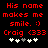 Red pixelated text on black background reads 'His name makes me smile. :) Craig (333' with white and gray plus signs below.