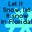 Blue background with light blue snowflakes and black text reading "Let it Snow, let it snow In Florida!" repeated in a pattern