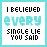 Four animated frames of a pixelated text-based buddy icon showing the phrase "I BELIEVED EVERY SINGLE LIE YOU SAID" with varying opacity on the word "every" across frames.