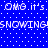 Blue background with white pixelated text repeating 'OMG it's SNOWING!' in multiple and