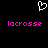 Pixelated white heart symbol above two identical pink 'lacrosse' text strings on black background.