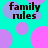 A static image with cyan background and overlapping purple-pink circles, displaying 'family rules' text in dark brown pixelated font.