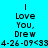 Pixelated text reads 'I Love You, Drew 4-26-09<33' on four distinct background colors in a