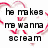 A static image with red heart outlines and black text reading "he makes me wanna scream," "I LOVE," "YOU," and "but i know he will say nothing back :[" on a white background.