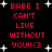 Red pixelated text on black background with white stars, repeating 'BABE I CAN'T LIVE WITHOUT YOU!!<3' in two