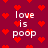 Red background with repeating red heart shapes and white text reading "love is poop" in four identical sections.