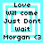 Four identical pixel-art display text "Love Will come Just Don't Wait Morgan <3" over layered cyan and white squares