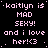 Static pixel art displays repeated text 'kaitlyn is MAD SEXY! and i love her!<3' in pink on black background with a gray square at bottom right.