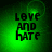 Green background with black text reading LOVE AND HATE in pixelated font, showing subtle animation changes across four views.