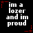 Black background with white pixelated text reading 'im a lozer and im proud' surrounded by red star-shaped dots in various positions.