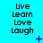 nine identical on a cyan background, each displaying the text Live Learn Love Laugh in black pixelated font with small blue symbols scattered around