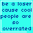 Four identical cyan square with white borders display blue pixelated text reading 'be a loser cause cool people are so overrated' and show subtle animation changes in the bottom-right corner