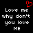 Black background with white pixelated text reading 'Love me why don't you love ME' and a red heart symbol above the left text block.