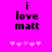 A bright pink background displays black text reading "i love matt" with a of white and light pink pixelated hearts below