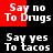 four with red and black backgrounds displaying pixelated text: 'Say no To Drugs' and 'Say yes To tacos' in white lettering