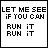 Four pixel-art display text "LET ME SEE IF YOU CAN RUN IT" with varying colored lines and hearts. The top-right shows a pink heart, bottom-left green heart, bottom-right blue heart; all have horizontal lines beneath the text
