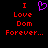 Red pixelated text reads "I Love Dom Forever..." with a purple heart symbol above the text on a black background.