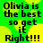 Green background with yellow circular patterns and black pixelated text reading "Olivia is the best so get it Right!!!" repeated in a