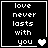 Black background with white pixelated text reading 'love never lasts with you' and a heart symbol changing from solid to empty across four