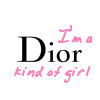 Static image with black 'Dior' text and pink 'I'm a kind of girl' text on white background.