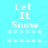 Pixelated text "Let It Snow" on cyan background with white snowflakes, animated snowflake border movement.