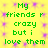 Green text on a yellow background with purple pixelated dots, repeating the phrase "My friends r crazy but i love them" in two