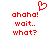 Red pixelated text 'ahaha! wait.. what?' appears with a red heart symbol above the text on a white background.
